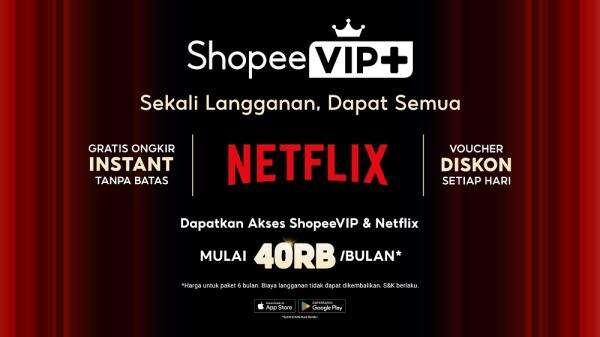 ShopeeVIP+ Hadirkan Pengalaman Sekali Langganan, Dapat Semua, Semakin Lengkap dengan Akses Netflix ShopeeVIP+ Hadirkan Pengalaman Sekali Langganan, Dapat Semua, Semakin Lengkap dengan Akses Netflix