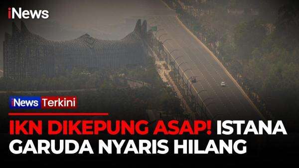 Kawasan Istana Negara IKN Diselimuti Asap Pekat Karhutla, Basuki Hadimuljono: Masih Bisa Beraktivitas Kawasan Istana Negara IKN Diselimuti Asap Pekat Karhutla, Basuki Hadimuljono: Masih Bisa Beraktivitas
