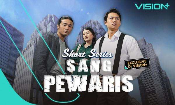 Drama Cinta dan Warisan: Streaming Short Series Sang Pewaris Eksklusif di VISION+ Drama Cinta dan Warisan: Streaming Short Series Sang Pewaris Eksklusif di VISION+