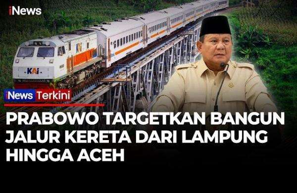 Proyek Raksasa! Prabowo Mau Bangun Kereta Trans Sumatera dari Lampung hingga Aceh Proyek Raksasa! Prabowo Mau Bangun Kereta Trans Sumatera dari Lampung hingga Aceh