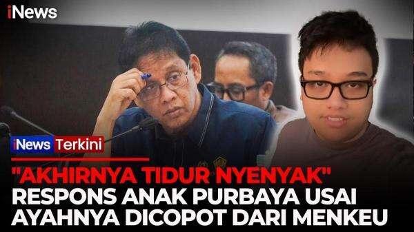 Purbaya Dicopot dari Menkeu, Sang Anak Sebut Ayahnya Akhirnya Bisa Tidur Nyenyak Purbaya Dicopot dari Menkeu, Sang Anak Sebut Ayahnya Akhirnya Bisa Tidur Nyenyak