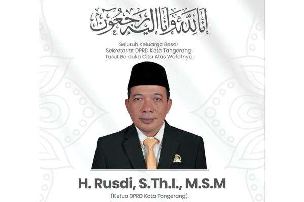 Kabar Duka, Ketua DPRD Kota Tangerang Rusdi Meninggal Dunia Kabar Duka, Ketua DPRD Kota Tangerang Rusdi Meninggal Dunia