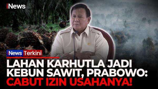 Prabowo Geram Lahan Bekas Karhutla Jadi Kebun Sawit! Terbukti Melanggar HGU dan Izin Dicabut Prabowo Geram Lahan Bekas Karhutla Jadi Kebun Sawit! Terbukti Melanggar HGU dan Izin Dicabut
