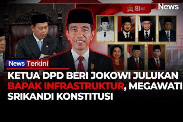 Julukan 7 Presiden RI oleh Ketua DPD, Jokowi Sang Bapak Infrastruktur Julukan 7 Presiden RI oleh Ketua DPD, Jokowi Sang Bapak Infrastruktur
