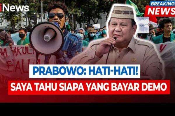 Prabowo Beri Peringatan: Hati-hati! Saya Tahu Siapa yang Bayar Demo Prabowo Beri Peringatan: Hati-hati! Saya Tahu Siapa yang Bayar Demo