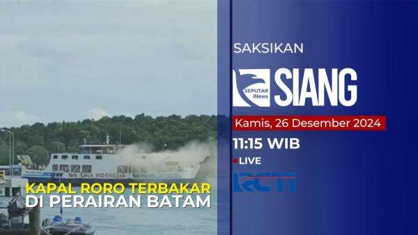 Kebakaran Kapal Roro Mulia Nusantara Bikin Panik 122 Penumpang, Saksikan Updatenya di Seputar iNews Siang di RCTI Jam 11.10 WIB