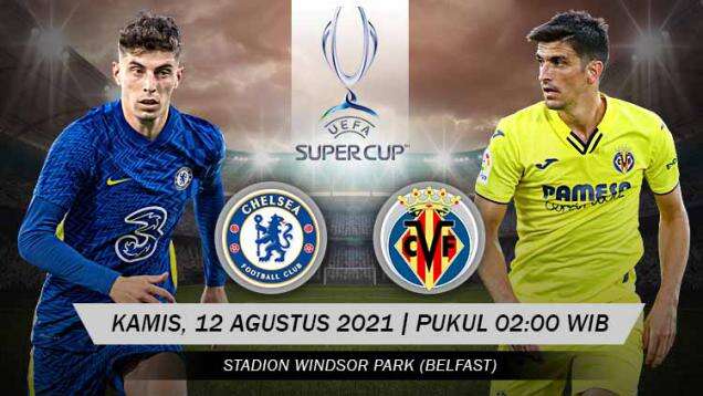 Jadwal Pertandingan Piala Super Eropa Hari Ini: Duel Chelsea vs Villarreal