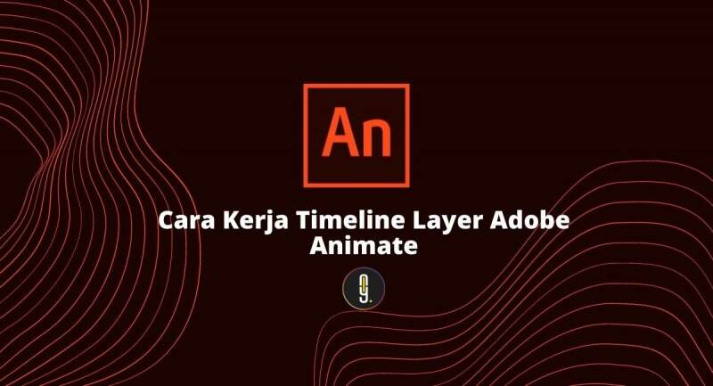 Cara Kerja Timeline Layer Adobe Animate