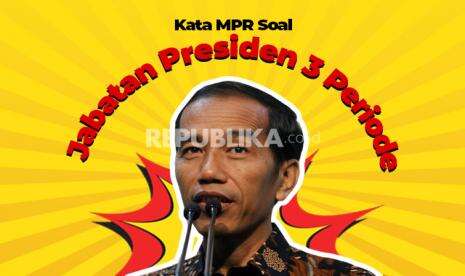 Wacana Jabatan Presiden 3 Periode, Sangat Mungkinkah?