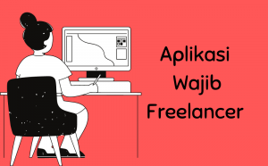 5 Aplikasi Wajib bagi Para Freelancer